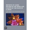 Reports of Cases Decided in the Appellate Courts of the State of Illinois (Volume 75) door Illinois. Appellate Court