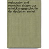 Restauration Und Revolution; Skizzen Zur Entwicklungsgeschichte Der Deutschen Einheit by Richard Schwemer