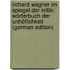 Richard Wagner Im Spiegel Der Kritik: Wörterbuch Der Unhöflichkeit (German Edition)