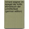 Richard Wagner Im Spiegel Der Kritik: Wörterbuch Der Unhöflichkeit (German Edition) door Tappert Wilhelm