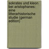 Sokrates Und Kleon Bei Aristophanes: Eine Litterarhistorische Studie (German Edition) by Fränkel Arthur