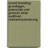 Sound Branding: Grundlagen, Potenziale und Grenzen einer auditiven Markeninszenierung by Jan-Albert Berg