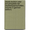 Staats-Lexikon Oder Encyklopädie Der Staatswissenschaften, Volume 3 (German Edition) by Von Rotteck Carl
