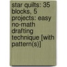 Star Quilts: 35 Blocks, 5 Projects: Easy No-Math Drafting Technique [With Pattern(s)] door Mary Knapp