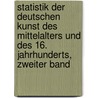 Statistik der deutschen Kunst des Mittelalters und des 16. Jahrhunderts, Zweiter Band door Wilhelm Lotz