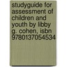 Studyguide For Assessment Of Children And Youth By Libby G. Cohen, Isbn 9780137054534 door Libby G. Cohen