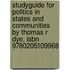 Studyguide For Politics In States And Communities By Thomas R Dye, Isbn 9780205109968