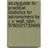 Studyguide For Practical Statistics For Astronomers By J. V. Wall, Isbn 9780521732499