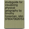 Studyguide For Visualizing Physical Geography By Timothy Foresman, Isbn 9780470626153 door Timothy Foresman