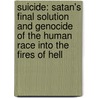 Suicide: Satan's Final Solution and Genocide of the Human Race Into the Fires of Hell door Richard W. Reese