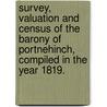 Survey, valuation and census of the Barony of Portnehinch, compiled in the year 1819. door William Shaw Mason