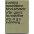 Svenska Medeltidens Bibel-Arbeten: Efter Gamla Handskrifter Utg. Af G.E. Klemming ...