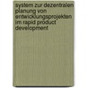 System zur Dezentralen Planung von Entwicklungsprojekten im Rapid Product Development door Kai Wörner