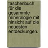 Taschenbuch für die gesammte Mineralogie mit Hinsicht auf die neuesten Entdeckungen. by Carl Cäsar Von Leonhard