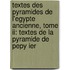 Textes Des Pyramides De L'egypte Ancienne, Tome Ii: Textes De La Pyramide De Pepy Ier