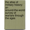 The Atlas of Military History: An Around-The-World Survey of Warfare Through the Ages by Amanda Lomazoff