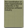 The Coordination of Inter-organizational Networks in the Enterprise Software Industry by Thomas Kude