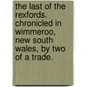 The Last of the Rexfords. Chronicled in Wimmeroo, New South Wales, by Two of a Trade. by Unknown