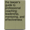 The Lawyer's Guide to Professional Coaching: Leadership, Mentoring, and Effectiveness door Andrew Elowitt