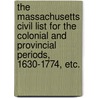 The Massachusetts Civil List for the Colonial and Provincial periods, 1630-1774, etc. door William Henry Whitmore