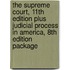 The Supreme Court, 11th Edition Plus Judicial Process in America, 8th Edition Package