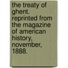 The Treaty of Ghent. Reprinted from the Magazine of American History, November, 1888. by Thomas Wilson