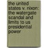 The United States V. Nixon: The Watergate Scandal and Limits to Us Presidential Power