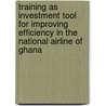 Training as Investment Tool for Improving Efficiency in the National Airline of Ghana by Gabriel Dwomoh