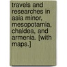 Travels and Researches in Asia Minor, Mesopotamia, Chaldea, and Armenia. [With maps.] door William Francis Ainsworth