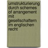 Umstrukturierung Durch Schemes of Arrangement Mit Gesellschaftern Im Englischen Recht by Udo Prinz