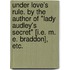 Under Love's Rule. By the author of "Lady Audley's Secret" [i.e. M. E. Braddon], etc.