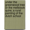 Under the Greenwood Tree Or the Mellstock Quire; a Rural Painting of the Dutch School door Thomas Hardy