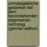 Unmassgebliche Gedanken Bei Dem Bevorstehenden Allgemeinen Reichstag (German Edition) door Johann Heinrich Kress