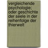 Vergleichende Psychologie; oder Geschichte der Seele in der Reihenfolge der Thierwelt door P. Carus