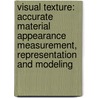 Visual Texture: Accurate Material Appearance Measurement, Representation and Modeling by Michal Haindl