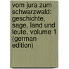 Vom Jura Zum Schwarzwald: Geschichte, Sage, Land Und Leute, Volume 1 (German Edition) by August Stocker Franz