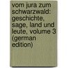Vom Jura Zum Schwarzwald: Geschichte, Sage, Land Und Leute, Volume 3 (German Edition) by August Stocker Franz