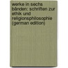 Werke in Sechs Bänden: Schriften Zur Ethik Und Religionsphilosophie (German Edition) door Immanual Kant