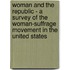 Woman and the Republic - a Survey of the Woman-Suffrage Movement in the United States