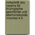Zeitschrift Des Vereins Für Thüringische Geschichte Und Altertumskunde, Volumes 4-5