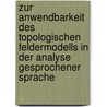 Zur Anwendbarkeit Des Topologischen Feldermodells in Der Analyse Gesprochener Sprache door Christoph Villis