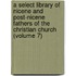 a Select Library of Nicene and Post-Nicene Fathers of the Christian Church (Volume 7)
