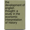 the Development of English Thought: a Study in the Economic Interpretation of History door Simon Nelson Patten