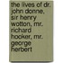 the Lives of Dr. John Donne, Sir Henry Wotton, Mr. Richard Hooker, Mr. George Herbert