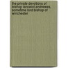 the Private Devotions of Bishop Lancelot Andrewes, Sometime Lord Bishop of Winchester door Lancelot Andrewes