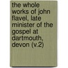 the Whole Works of John Flavel, Late Minister of the Gospel at Dartmouth, Devon (V.2) door John Flavel