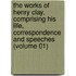 the Works of Henry Clay, Comprising His Life, Correspondence and Speeches (Volume 01)