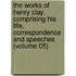 the Works of Henry Clay, Comprising His Life, Correspondence and Speeches (Volume 05)