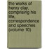 the Works of Henry Clay, Comprising His Life, Correspondence and Speeches (Volume 10)