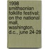 1998 Smithsonian Folklife Festival; On the National Mall, Washington, D.C., June 24-28